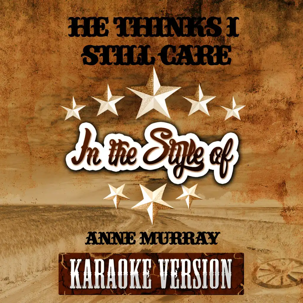 He Thinks I Still Care (In the Style of Anne Murray) [Karaoke Version] - Single