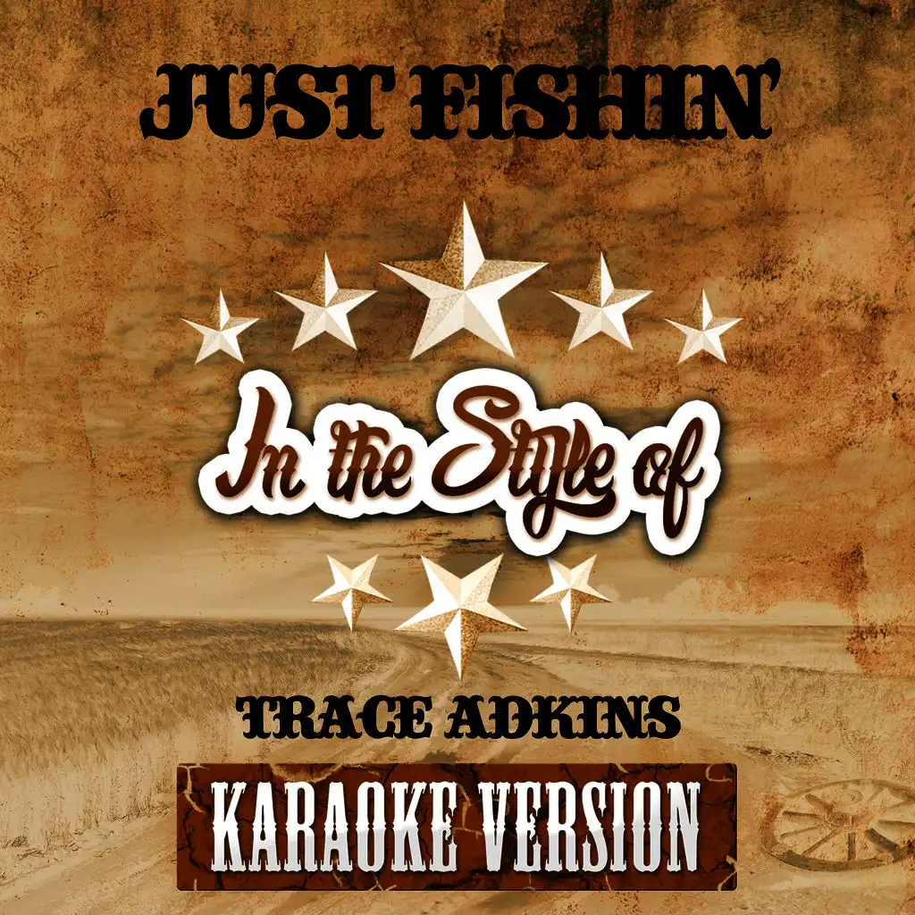 Just Fishin' (In the Style of Trace Adkins) [Karaoke Version] - Single