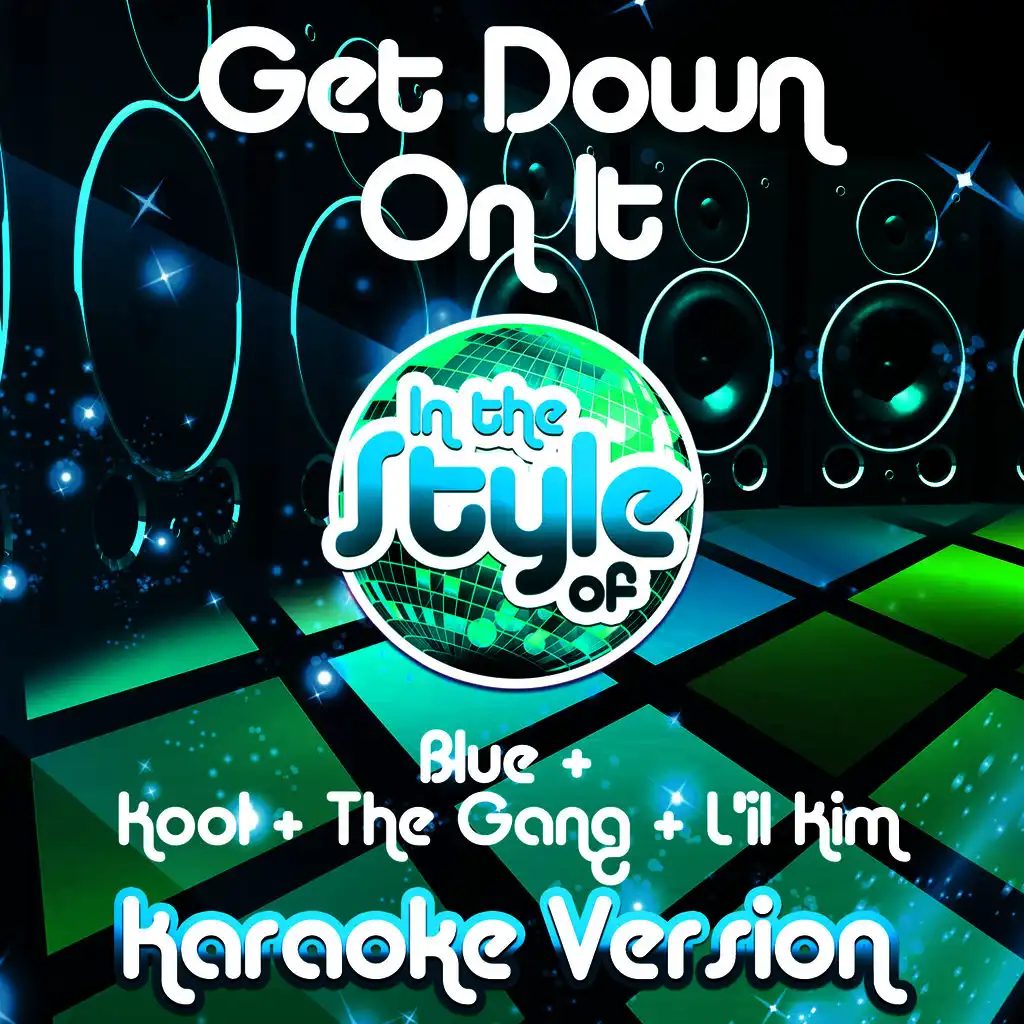 Get Down on It (In the Style of Blue & Kool & The Gang & L'il Kim) [Karaoke Version] - Single