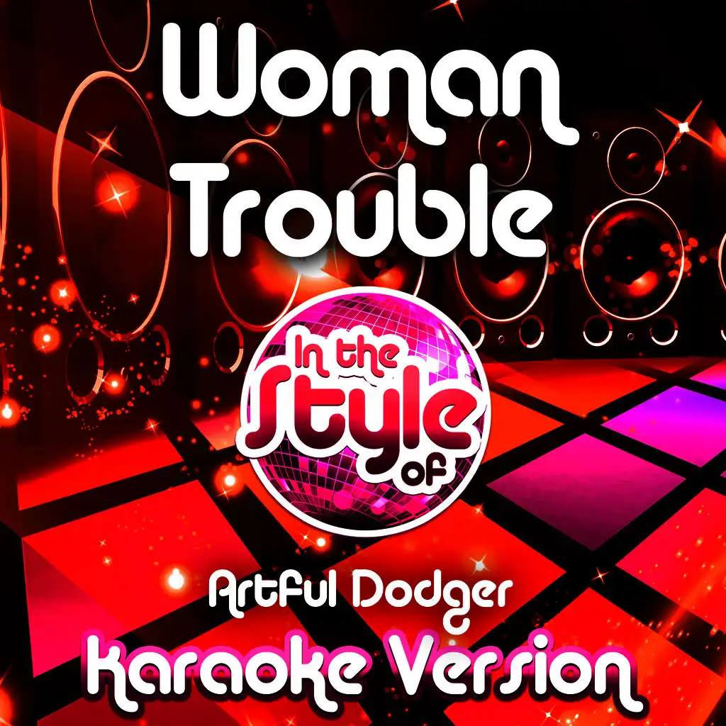 Woman Trouble (In the Style of Artful Dodger) [Karaoke Version]