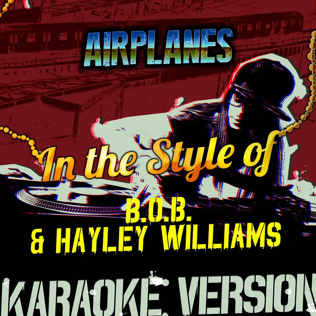 Airplanes (In the Style of B.O.B. & Hayley Williams) [Karaoke Version]