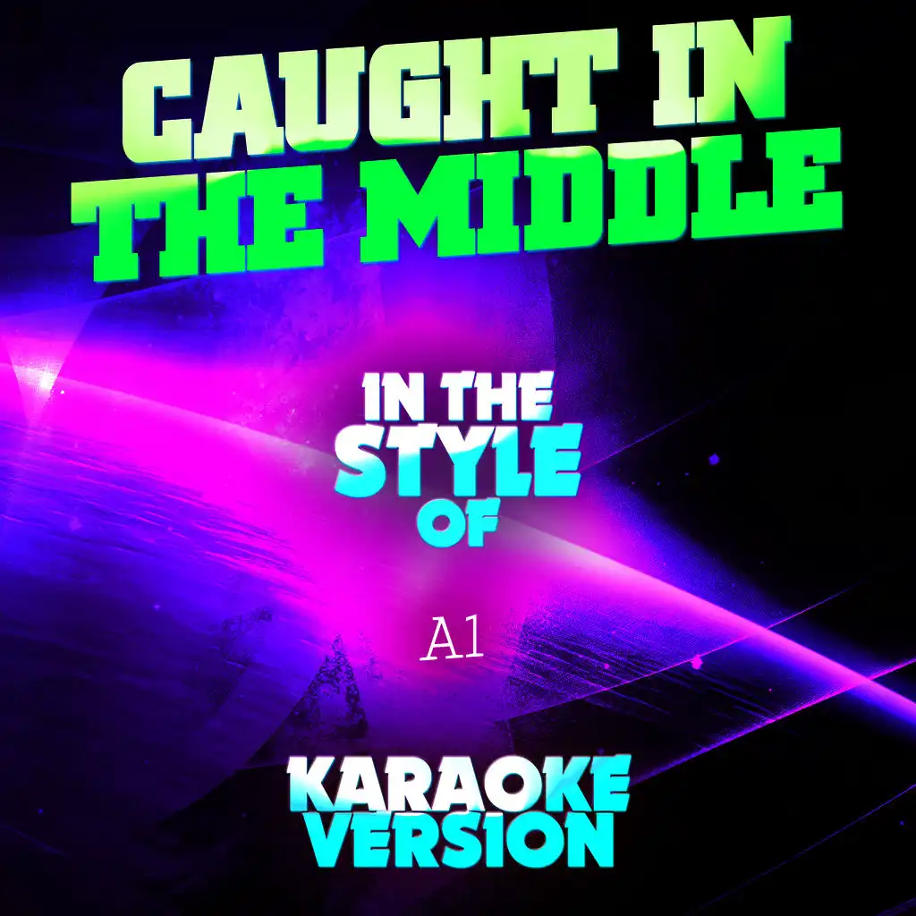 Caught in the Middle (In the Style of A1) [Karaoke Version] - Single