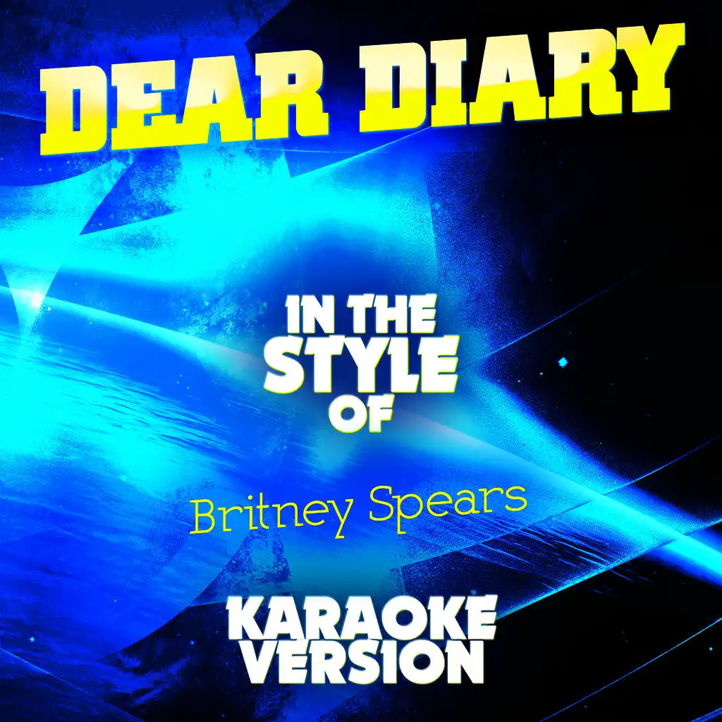 Dear Diary (In the Style of Britney Spears) [Karaoke Version]