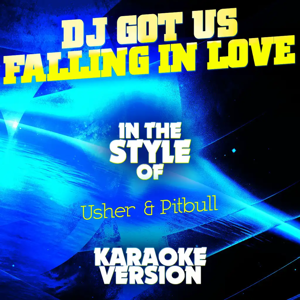 DJ Got Us Falling in Love (In the Style of Usher & Pitbull) [Karaoke Version] - Single