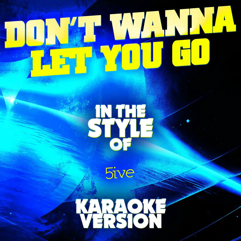 Don't Wanna Let You Go (In the Style of 5ive) [Karaoke Version]