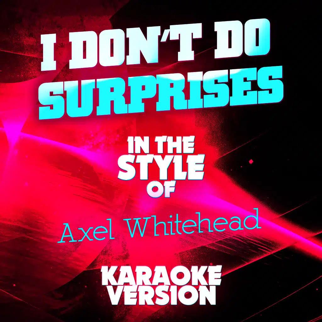 I Don't Do Surprises (In the Style of Axel Whitehead) [Karaoke Version]