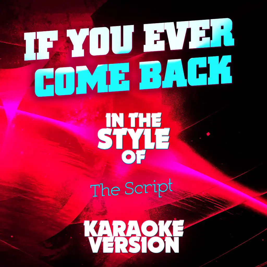 If You Ever Come Back (In the Style of the Script) [Karaoke Version] - Single