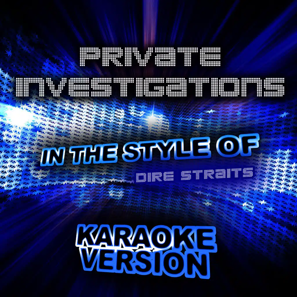 Private Investigations (In the Style of Dire Straits) [Karaoke Version]