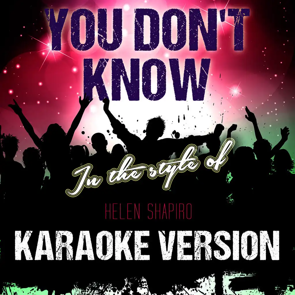 You Don't Know (In the Style of Helen Shapiro) [Karaoke Version]