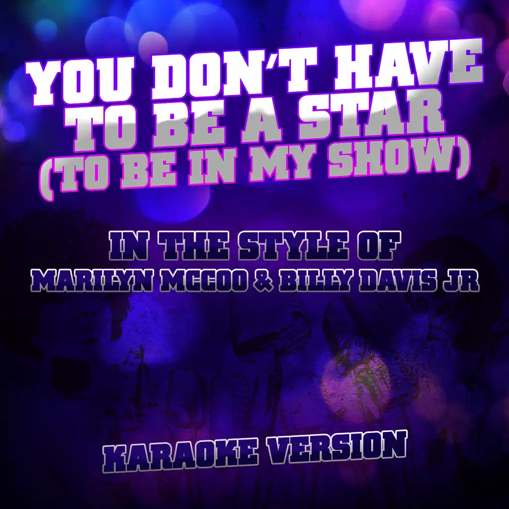 You Don't Have to Be a Star (To Be in My Show) [In the Style of Marilyn Mccoo & Billy Davis Jr] [Karaoke Version] - Single