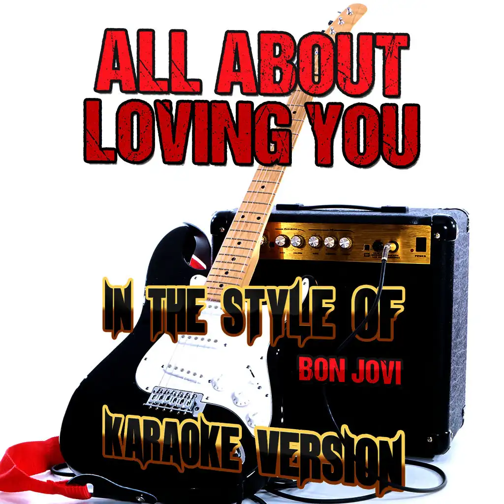 All About Loving You (In the Style of Bon Jovi) [Karaoke Version]