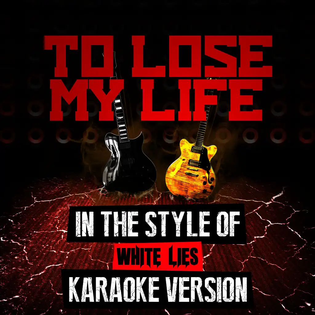 To Lose My Life (In the Style of White Lies) [Karaoke Version] - Single