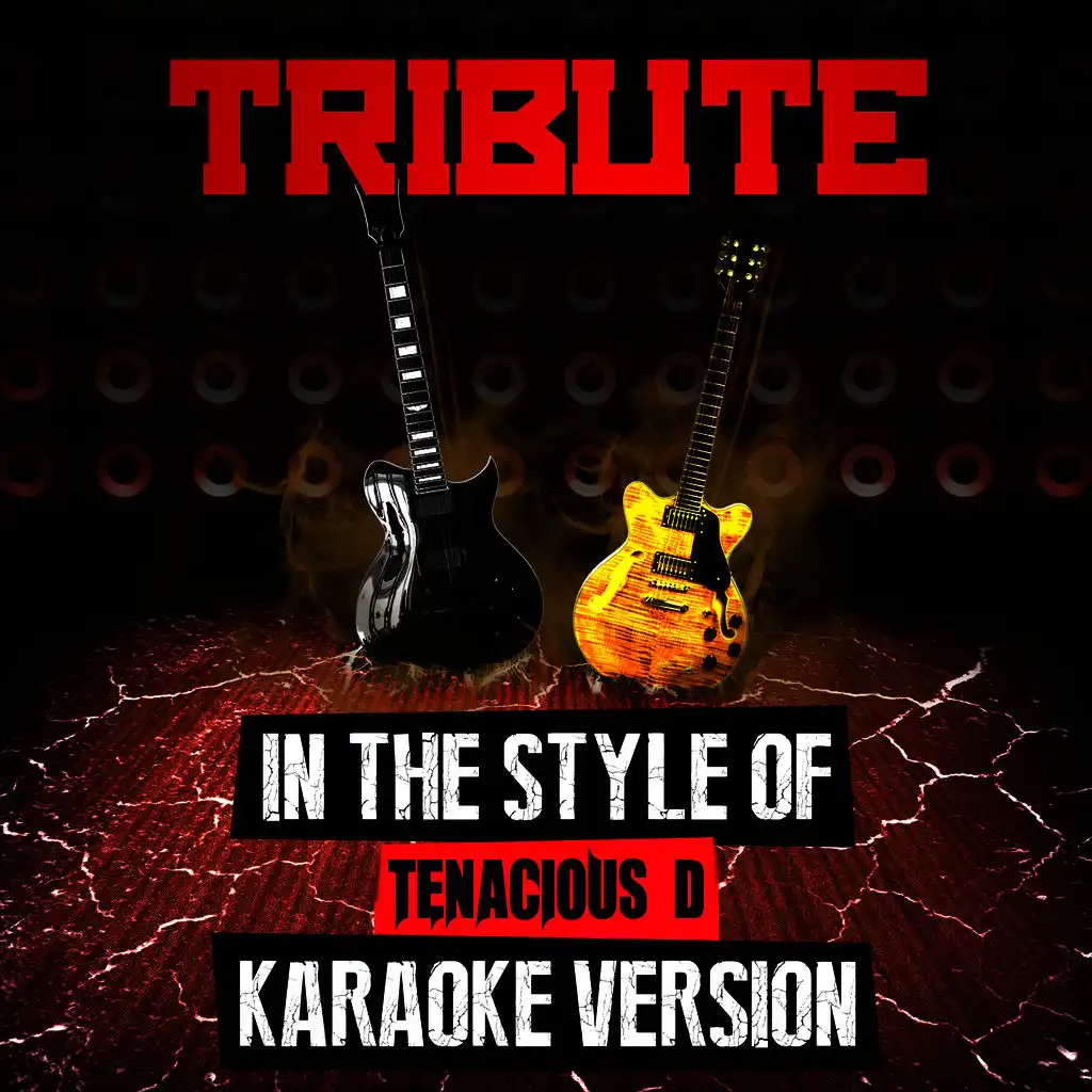 Tribute (In the Style of Tenacious D) [Karaoke Version]