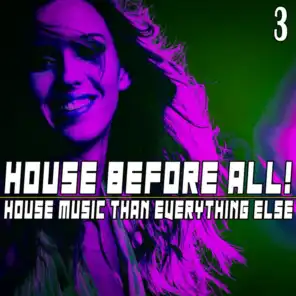 House Before All! 3 (House Music, Than Everything Else)