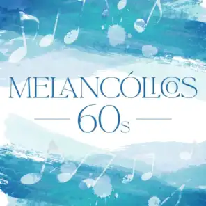 Melancólicos 60s
