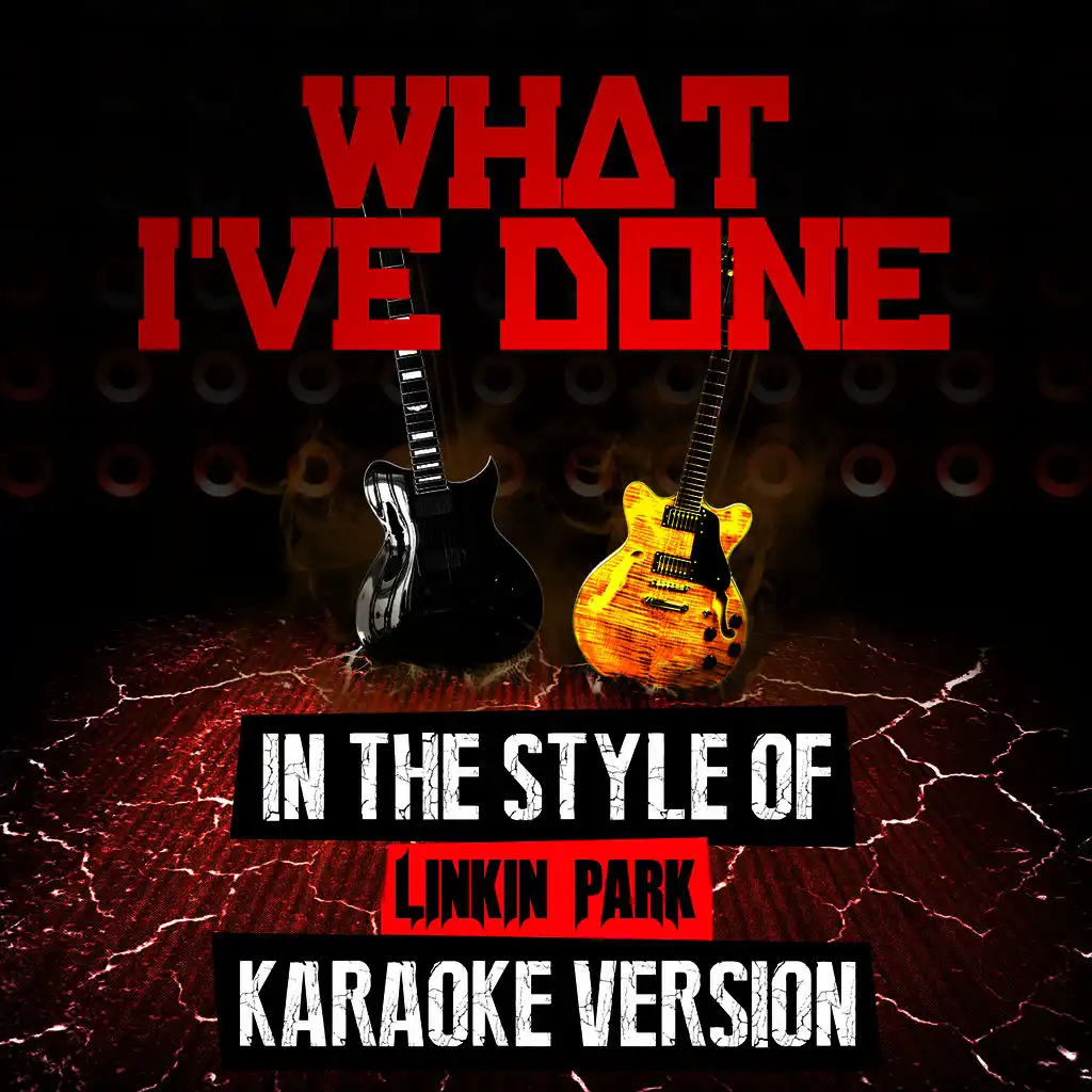 What I've Done (In the Style of Linkin Park) [Karaoke Version]