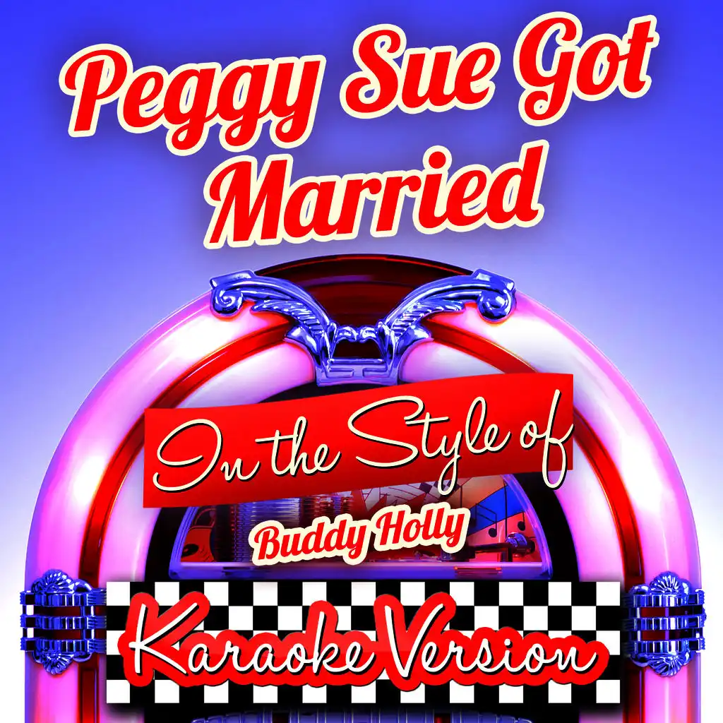 Peggy Sue Got Married (In the Style of Buddy Holly) [Karaoke Version] - Single