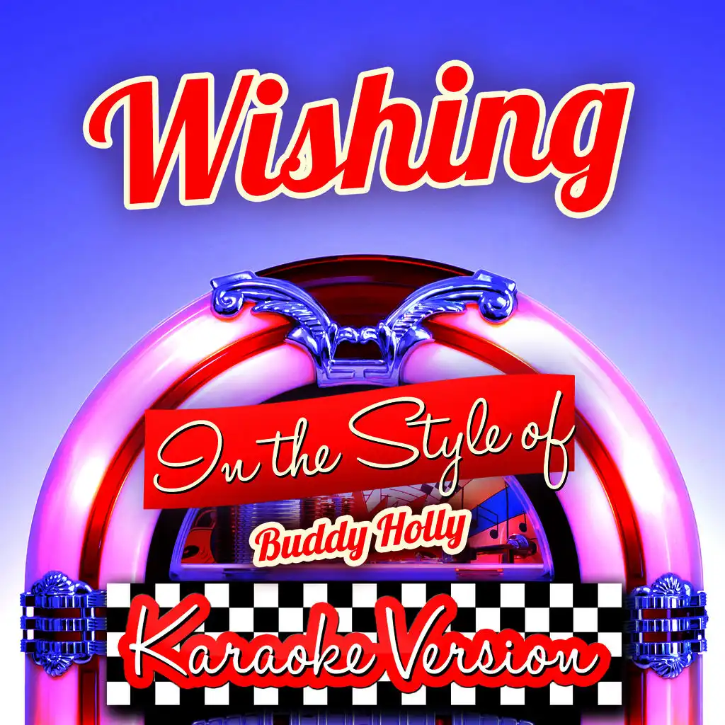 Wishing (In the Style of Buddy Holly) [Karaoke Version]