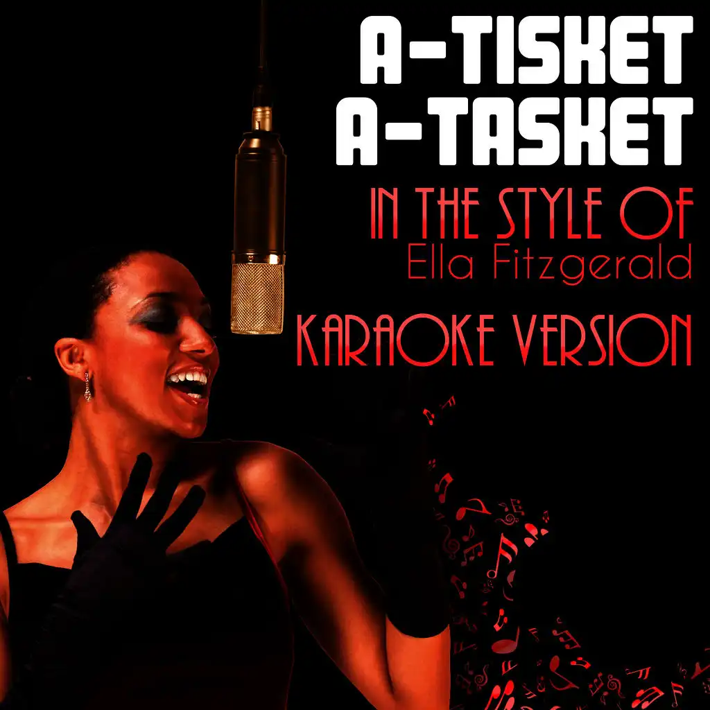 A-Tisket A-Tasket (In the Style of Ella Fitzgerald) [Karaoke Version]