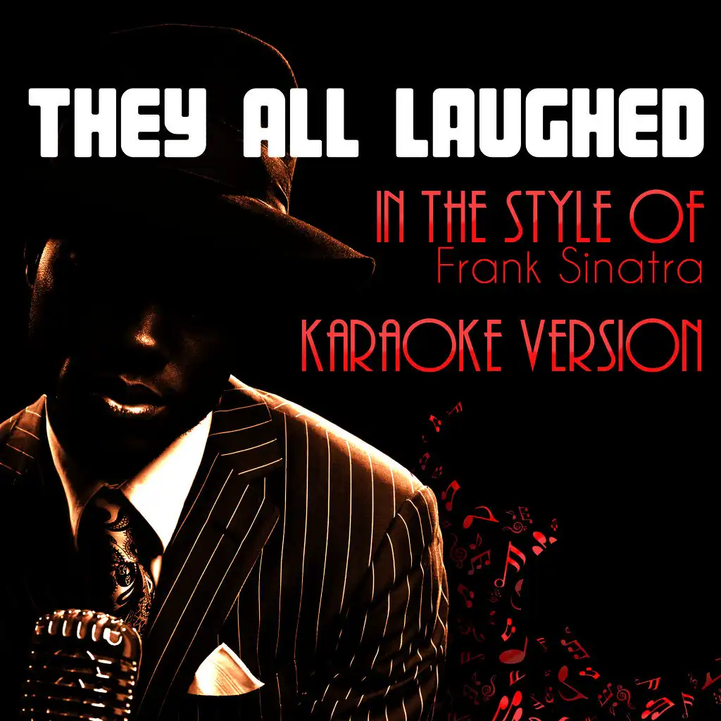 They All Laughed (In the Style of Frank Sinatra) [Karaoke Version]