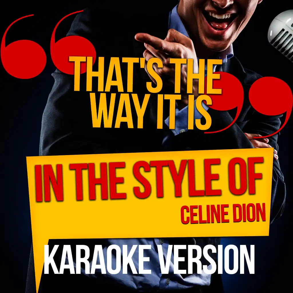 That's the Way It Is (In the Style of Celine Dion) [Karaoke Version]