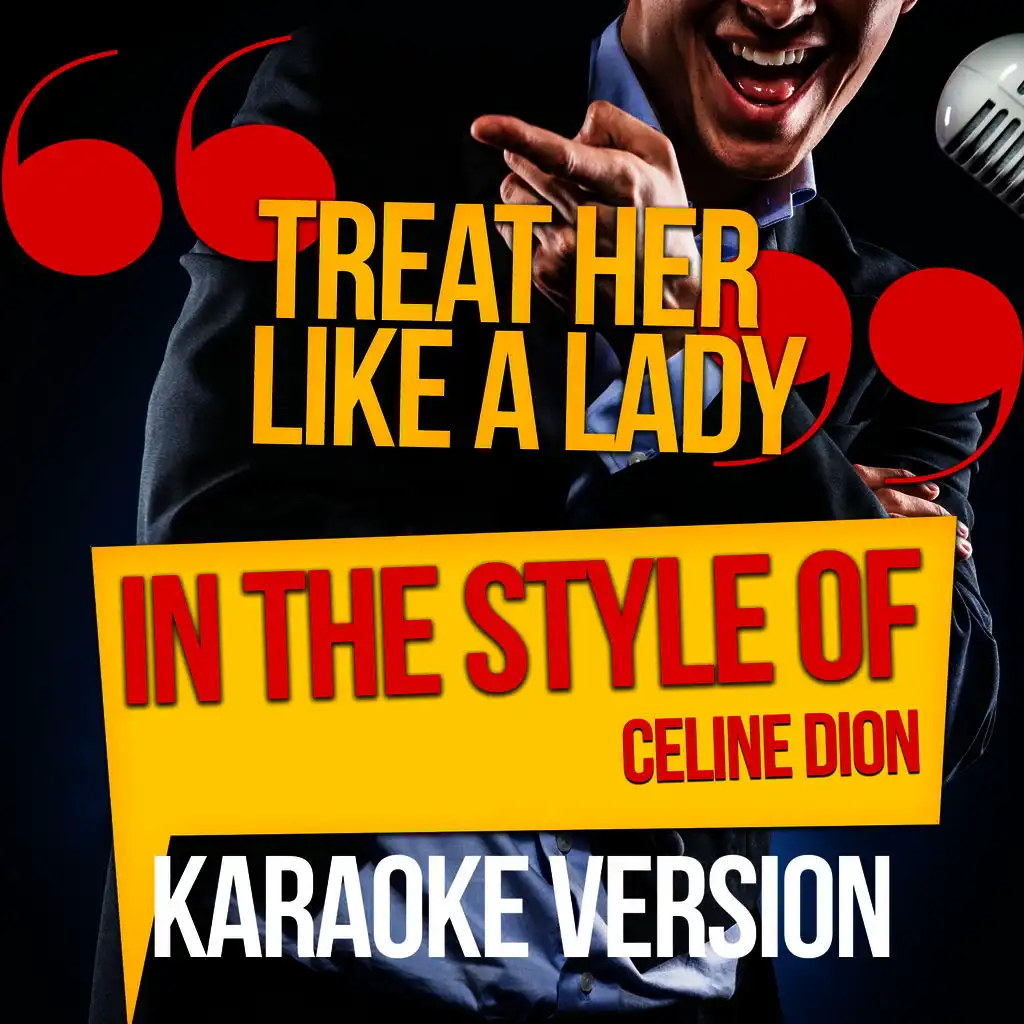 Treat Her Like a Lady (In the Style of Celine Dion) [Karaoke Version]