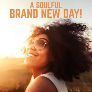 A Soulful Brand New Day!