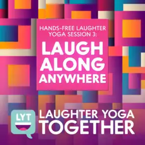Hands-Free Laughter Yoga Session 3: Laugh Along Anywhere