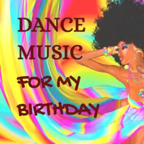 Dance Music for my Birthday