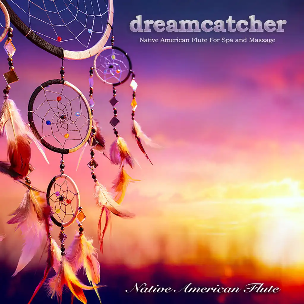 Dreamcatcher: Native American Flute For Spa and Massage