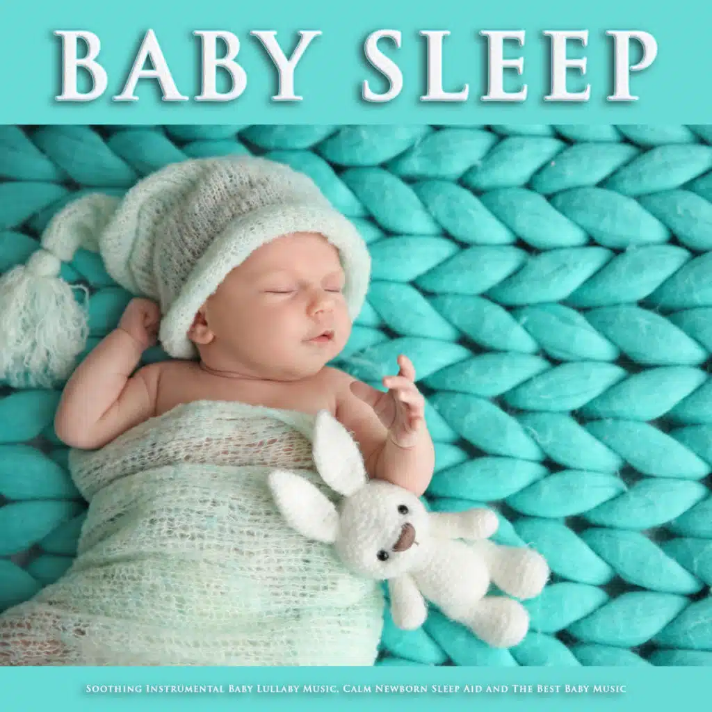 Baby Sleep: Soothing Instrumental Baby Lullaby Music, Calm Newborn sleep Aid and The Best Baby Music