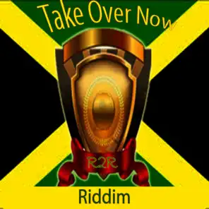 Take Over Now Riddim