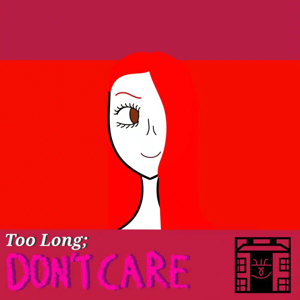 Too Long Don't Care