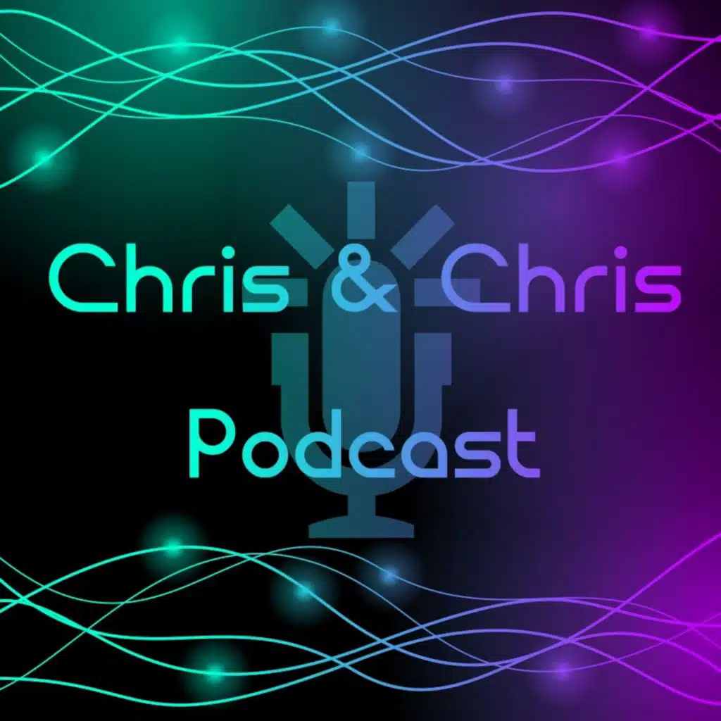 Chris & Chris Podcast