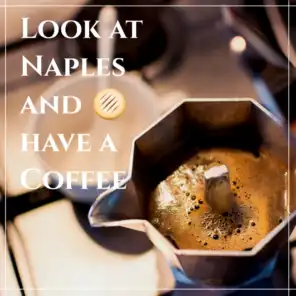 Look at Naples and have a Coffee