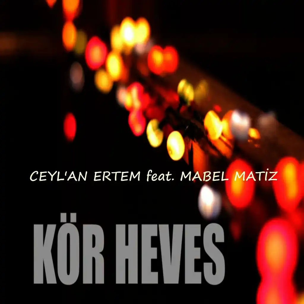 Kör Heves (feat. Mabel Matiz)