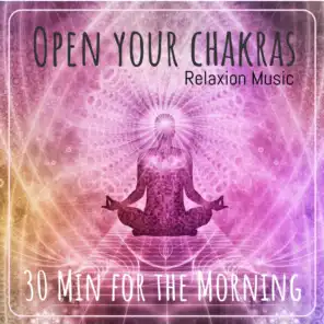 Relaxion Music Open your Chakras 30 Min for the Morning