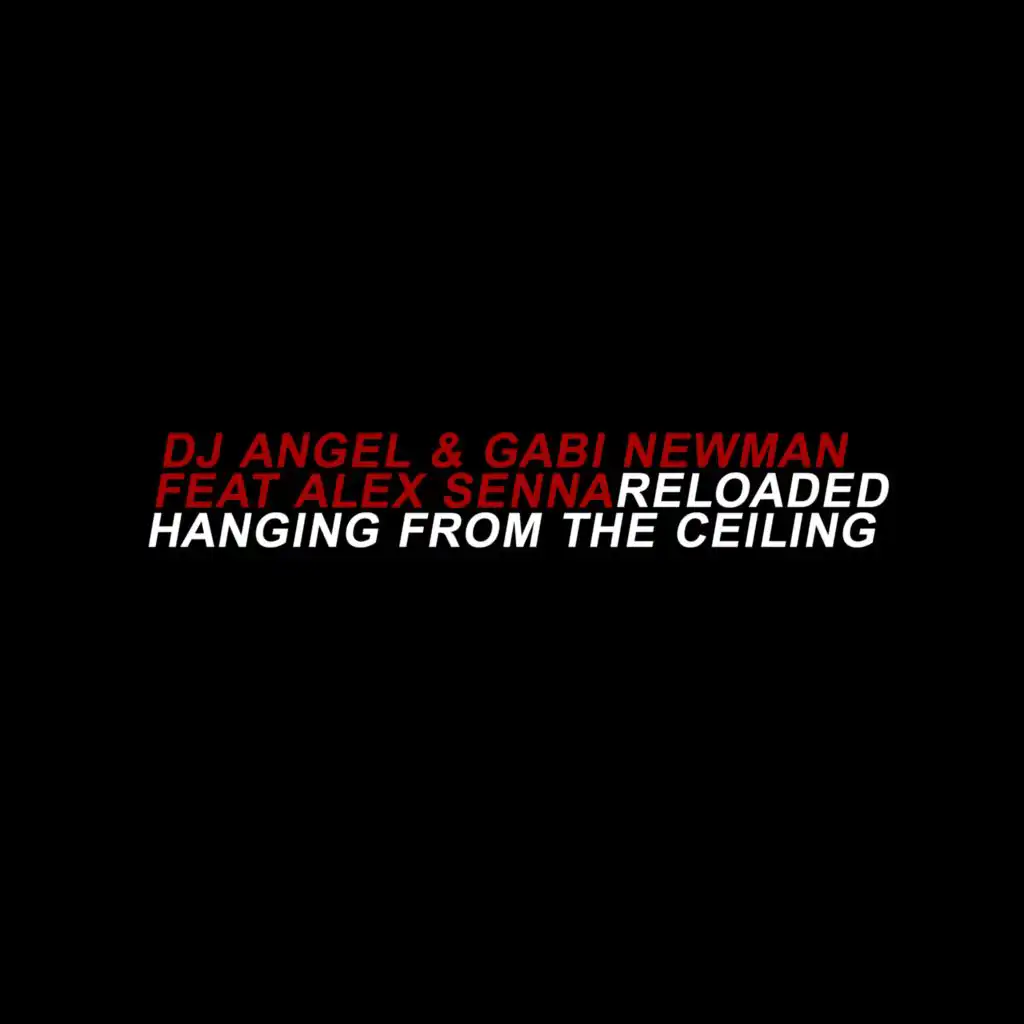 Hanging From The Ceiling - Reloaded (feat. Alex Senna)