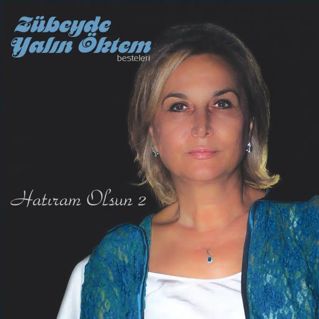 Zübeyde Yalın Öktem Besteleri - Hatıram Olsun 2