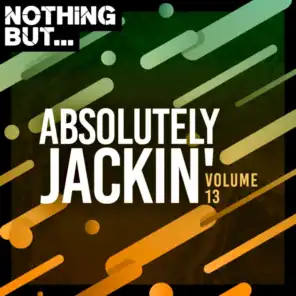 Nothing But... Absolutely Jackin', Vol. 13