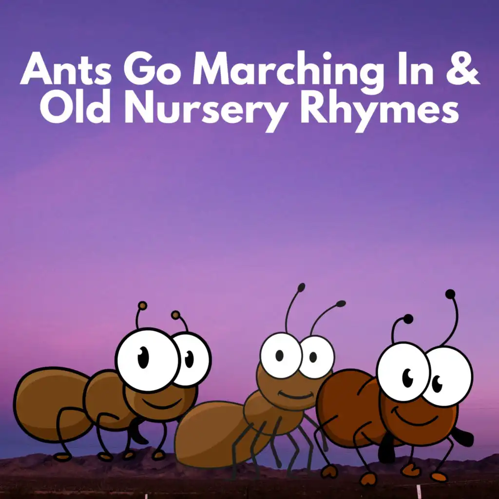 Ants Go Marching In & Old Nursery Rhymes