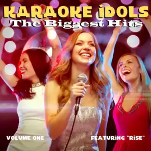 Karaoke Idols! The Biggest Hits - Featuring "Rise" (Vol. 1)