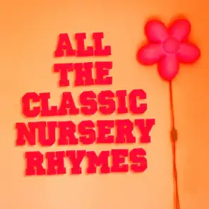 All the Classic Nursery Rhymes (Famous Children's Songs and Nursery Rhymes)