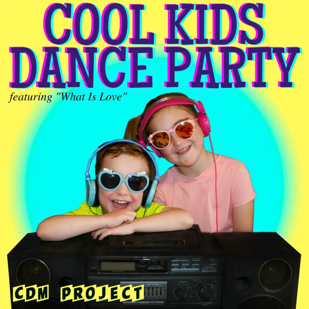 Cool Kidz Dance Party - Featuring "What Is Love"