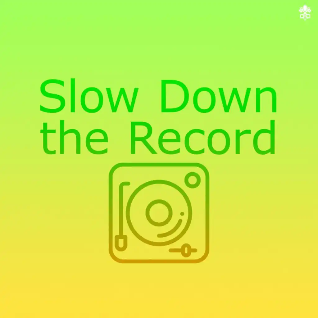 Slow Down the Record