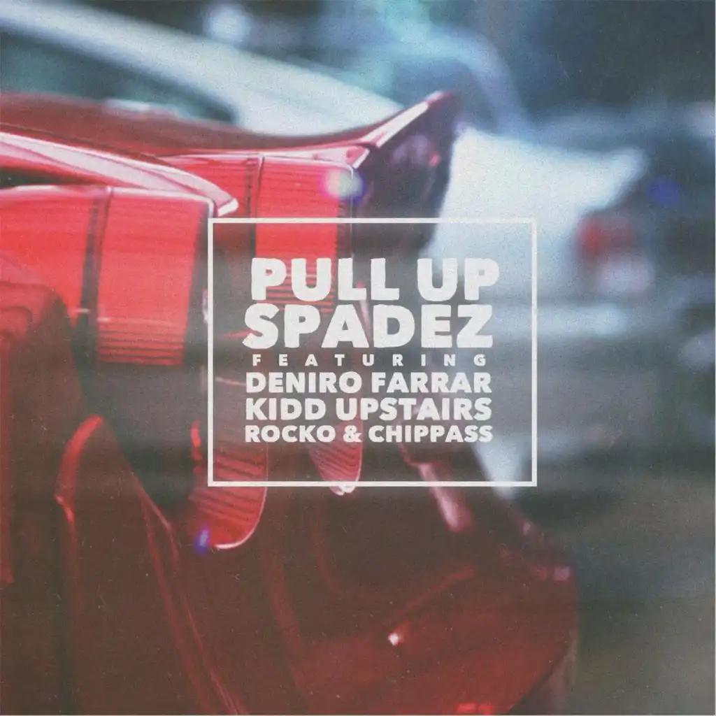 Pull Up (feat. Deniro Farrar, Rocko, Kidd Upstairs, Chippass & Derek Pope)