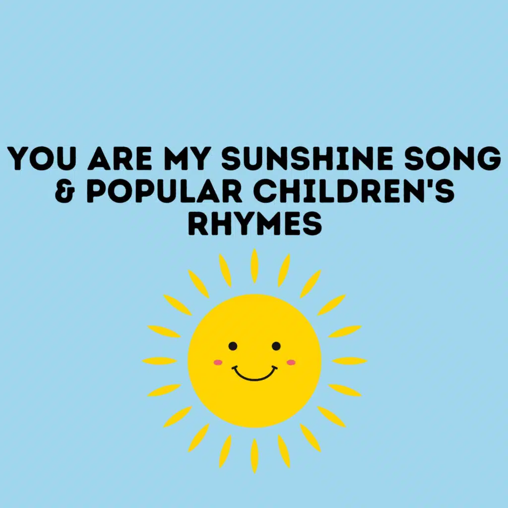 You Are My Sunshine Song & Popular Children's Rhymes