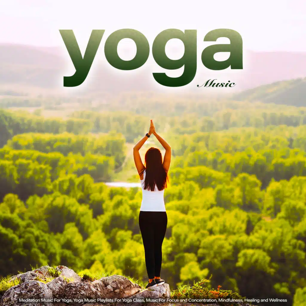 Yoga Music: Nature Sounds and Music For Yoga, Meditation Music, Spa Music, Massage Music, Focus, Concentration, Sleeping Music, Relaxation and Yoga Playlist