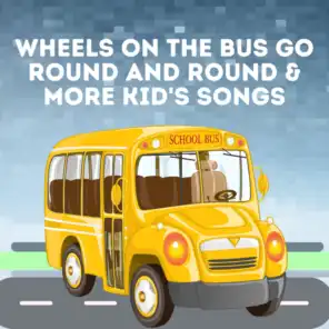 Wheels On The Bus Go Round And Round & More Kid's Songs