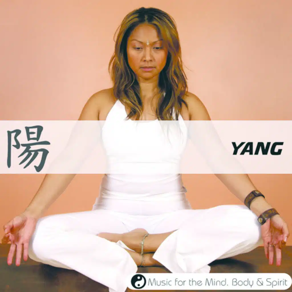 Yang - Music For The Mind, Body & Spirit!